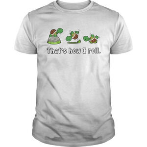 Turtle Thats How I Roll Shirt